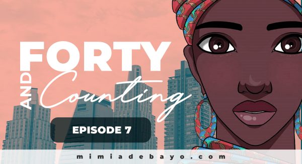 Forty and Counting Episode 7
