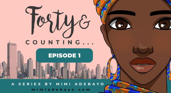 Forty and Counting Episode 1