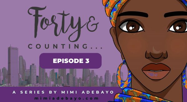 Forty and Counting Episode 3