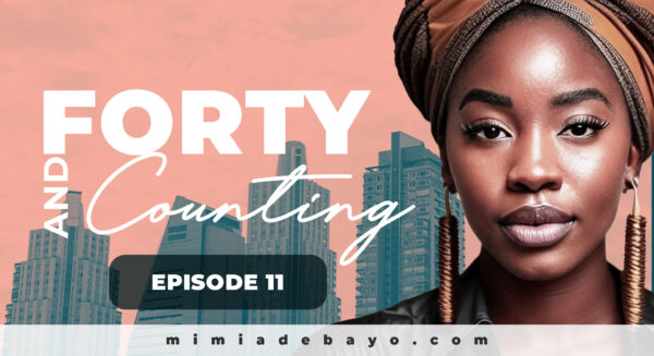 Forty and Counting Episode 11