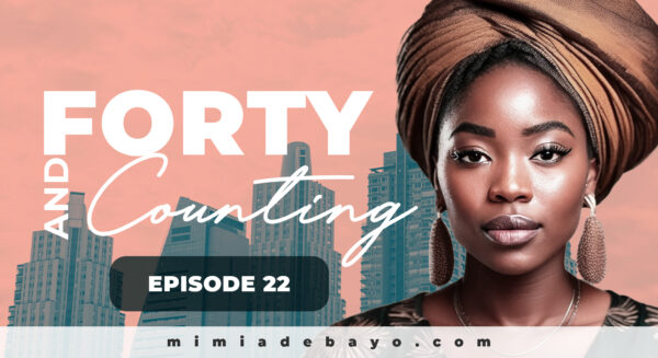 Forty and Counting Episode 22